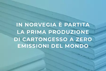 Prima produzione di cartongesso a zero emissioni